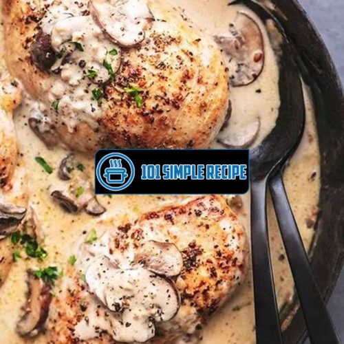 Delicious Chicken with Mushroom Cream Sauce Recipe | 101 Simple Recipe