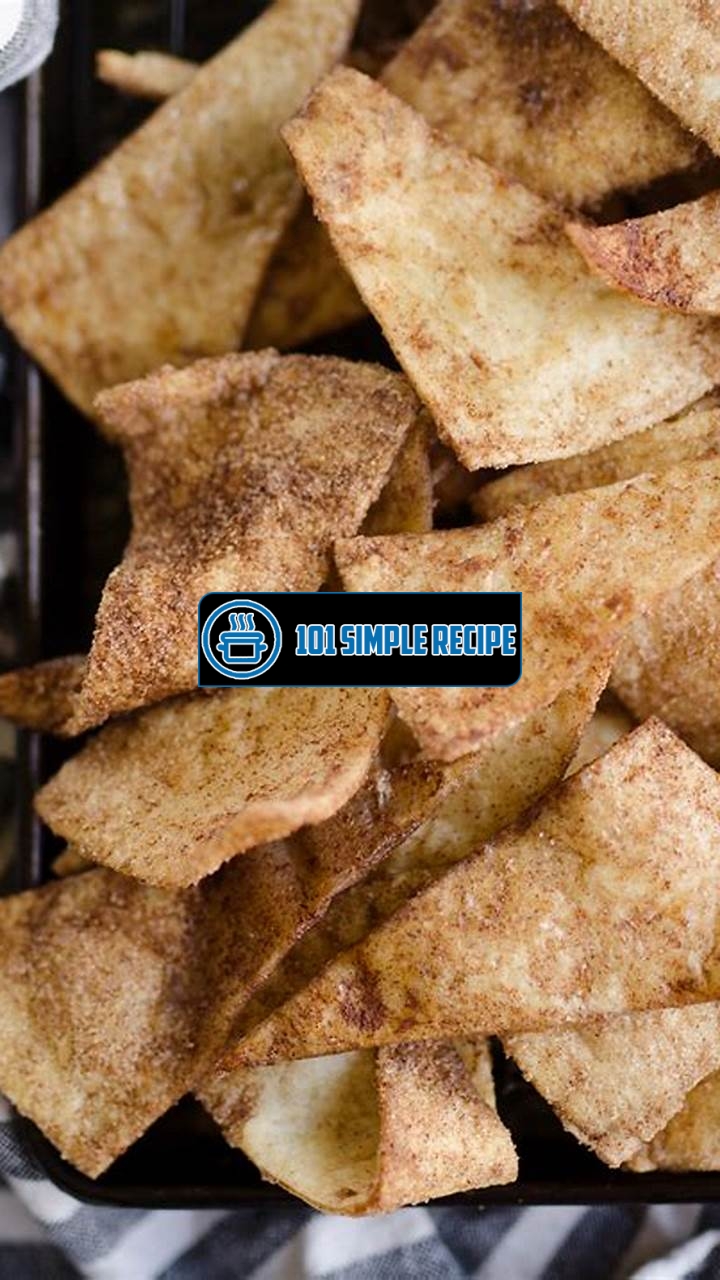 Deliciously Crunchy Cinnamon Sugar Tortilla Chips | 101 Simple Recipe