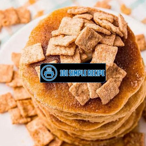 Delicious Cinnamon Toast Crunch Pancakes Recipe | 101 Simple Recipe