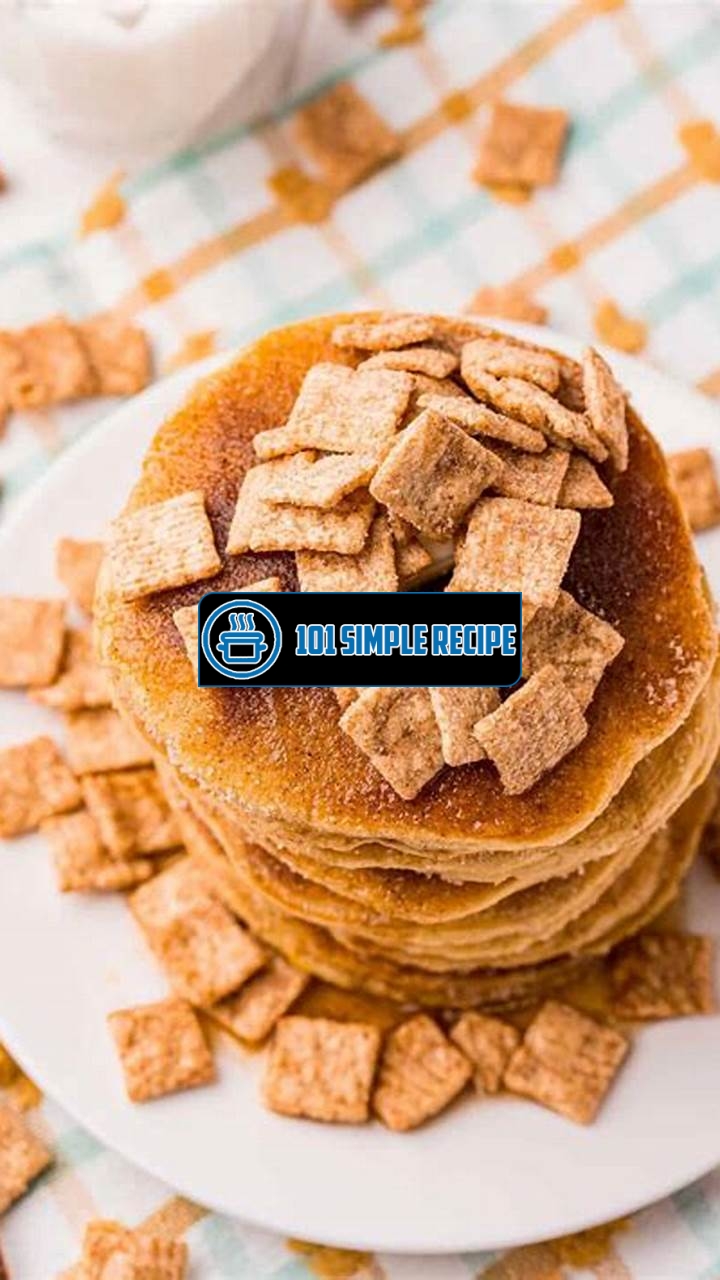 Delicious Cinnamon Toast Crunch Pancakes Recipe | 101 Simple Recipe