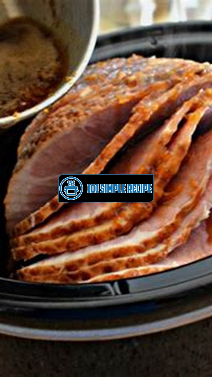 Deliciously Easy Crock Pot Ham Recipes | 101 Simple Recipe