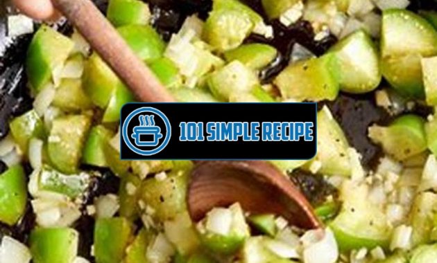 Delicious and Easy Cooking Tomatillos Recipe | 101 Simple Recipe