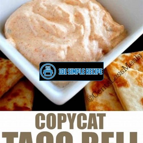 Master the Authentic Flavor of Copycat Taco Bell Quesadilla Sauce | 101 Simple Recipe