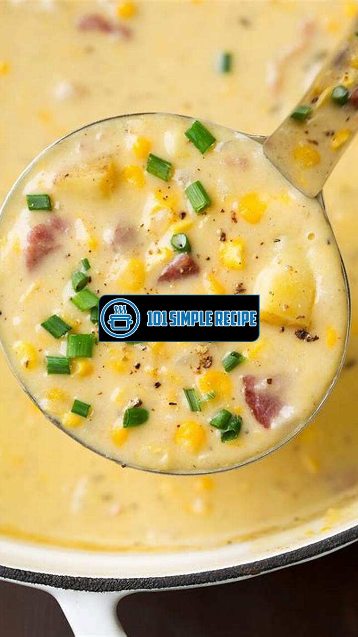 Delicious Corn Chowder Soup Recipe for Cozy Nights | 101 Simple Recipe