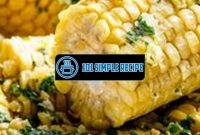 Delicious Corn on the Cob Recipe Ideas | 101 Simple Recipe