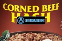 Bring Out the Best Flavor with Corned Beef Hash Can | 101 Simple Recipe