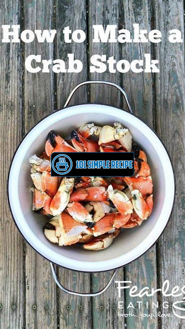 Discover the Perfect Crab Stock Recipe for Delicious Seafood Soups | 101 Simple Recipe