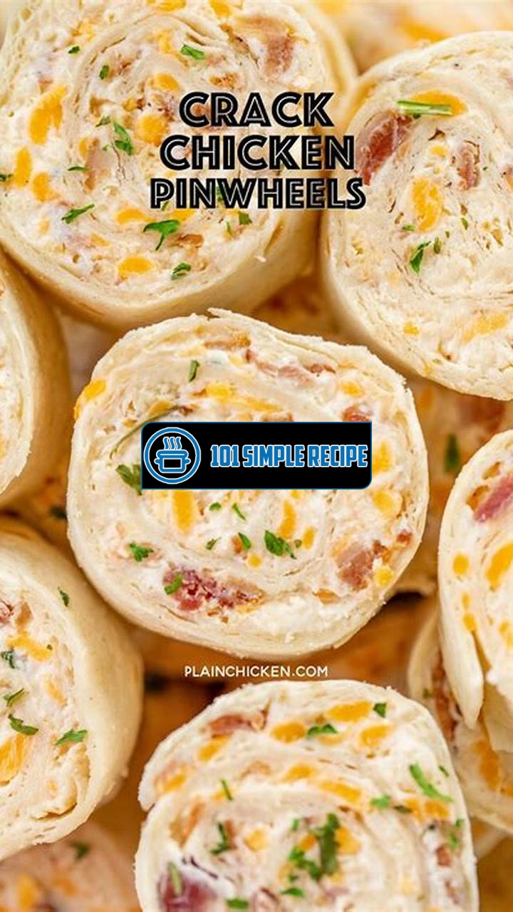 Delicious Cracked Chicken Pinwheels for Any Occasion | 101 Simple Recipe