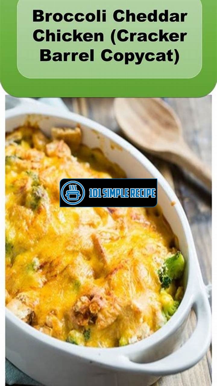 Recreate the Irresistible Cracker Barrel Broccoli Cheddar Chicken | 101 Simple Recipe