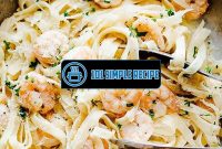 The Creamy Garlic Butter Shrimp Pasta Sensation | 101 Simple Recipe