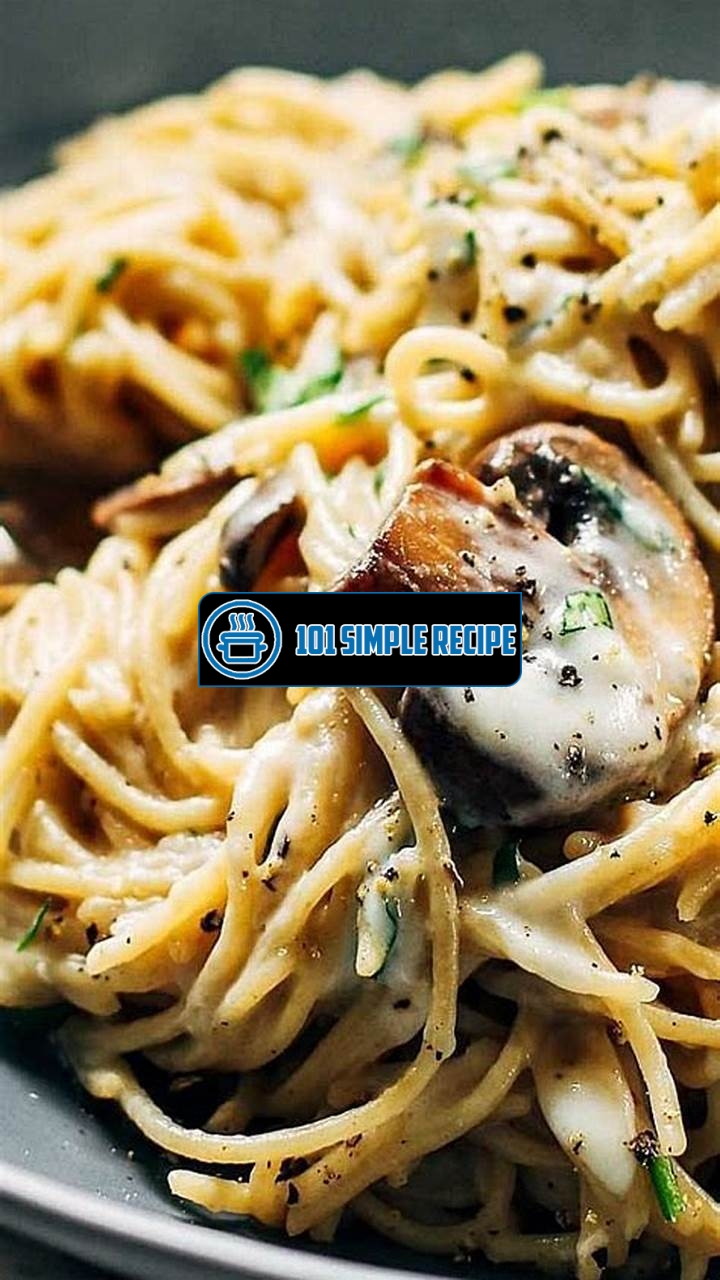 Deliciously Creamy Garlic Herb Mushroom Spaghetti | 101 Simple Recipe