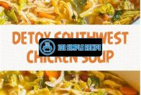 Boost Your Health with Delicious Detox Southwest Chicken Soup | 101 Simple Recipe