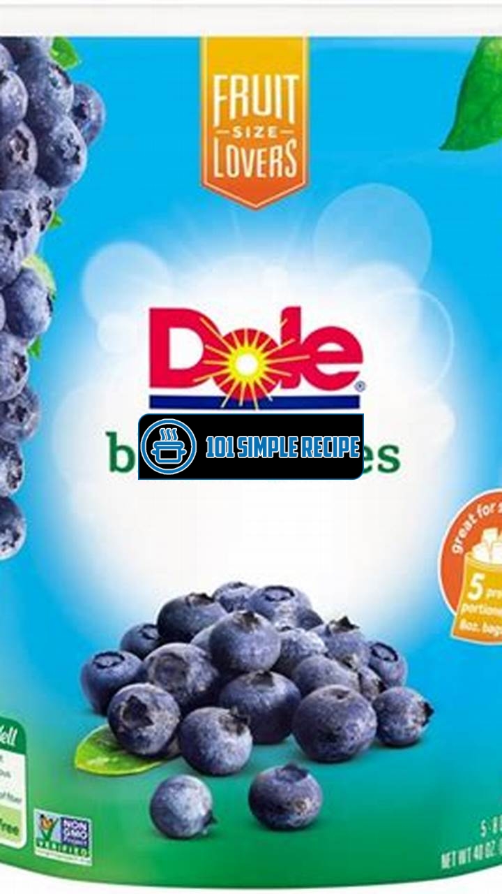 Discover the Deliciousness of Dole Frozen Blueberries | 101 Simple Recipe