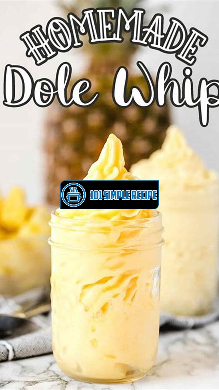 Deliciously Creamy Dole Pineapple Whip for Your Dessert Cravings | 101 Simple Recipe