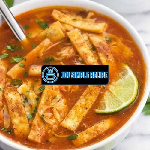Authentic and Easy Chicken Tortilla Soup Recipe | 101 Simple Recipe