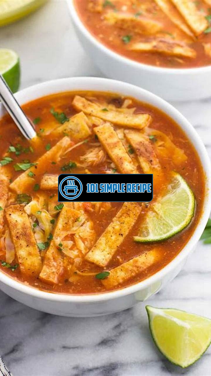Authentic and Easy Chicken Tortilla Soup Recipe | 101 Simple Recipe