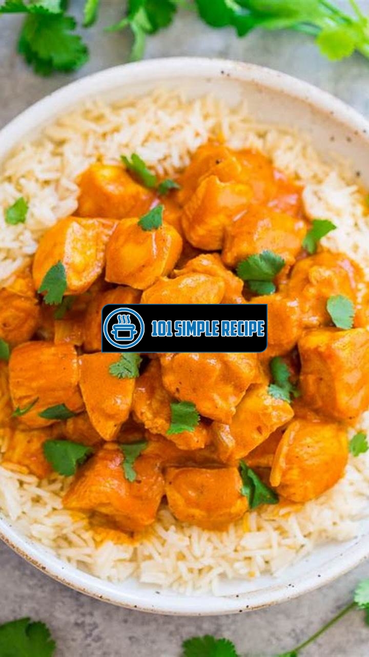 An Easy and Delicious Indian Butter Chicken Recipe | 101 Simple Recipe