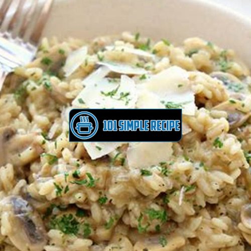 Master the Art of Making Easy Mushroom Risotto | 101 Simple Recipe