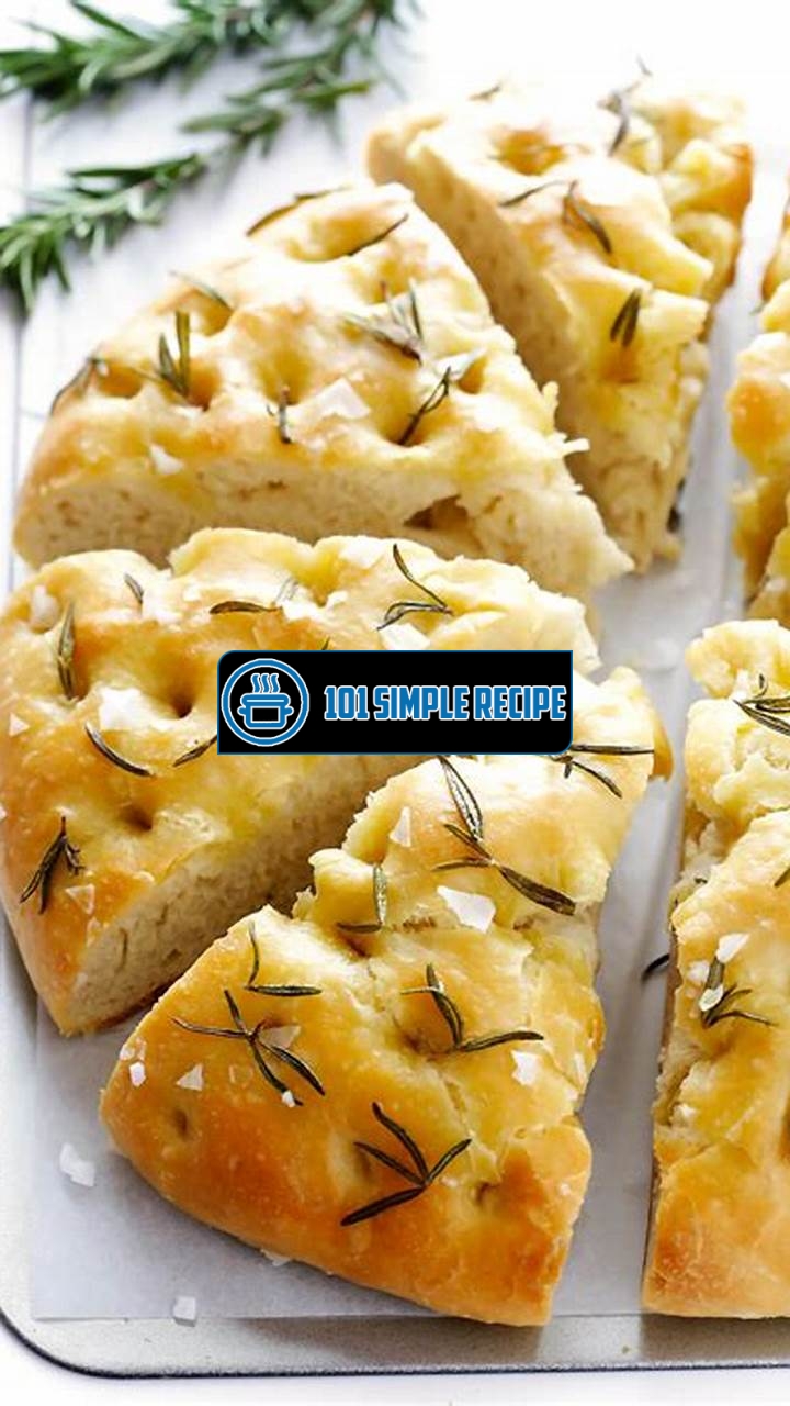 Delicious Focaccia Bread with Rosemary Recipe | 101 Simple Recipe