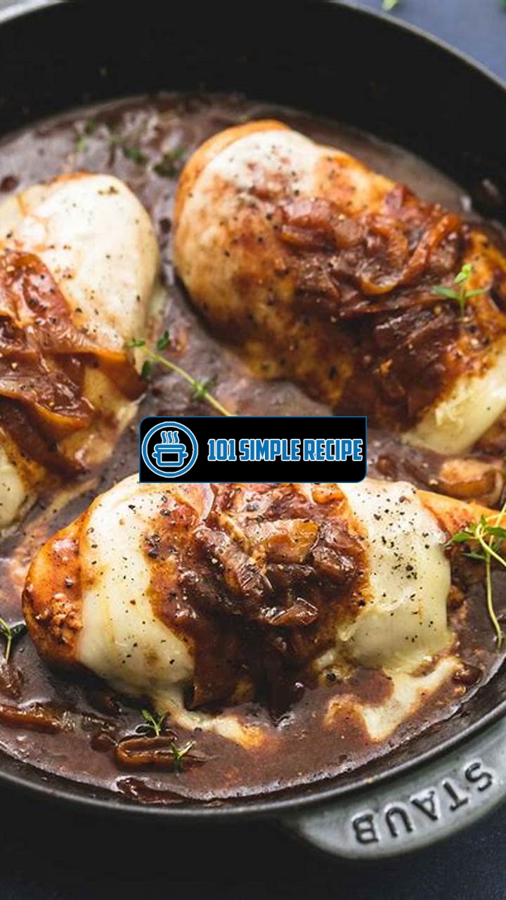 Discover the Irresistible Flavor of French Onion Soup Chicken | 101 Simple Recipe
