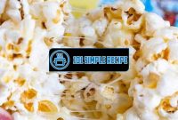 Delicious Homemade Popcorn: A Fresh Recipe You'll Love | 101 Simple Recipe