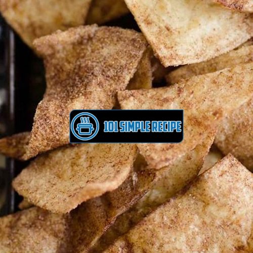 Indulge in Irresistible Fried Cinnamon Sugar Tortilla Chips | 101 Simple Recipe