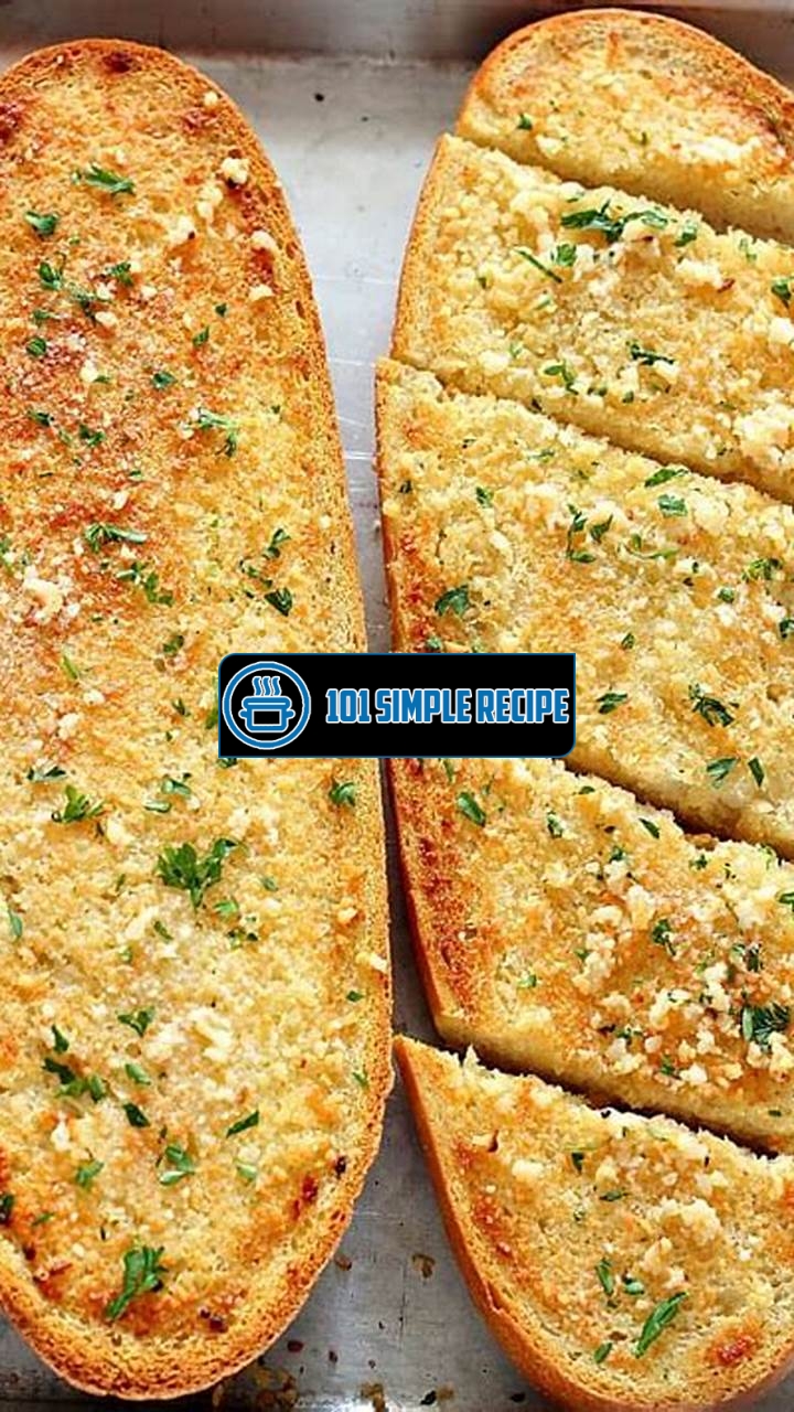 Delicious Garlic Bread Recipe for Homemade Goodness | 101 Simple Recipe