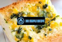 A Delicious Homemade Garlic Bread Recipe | 101 Simple Recipe