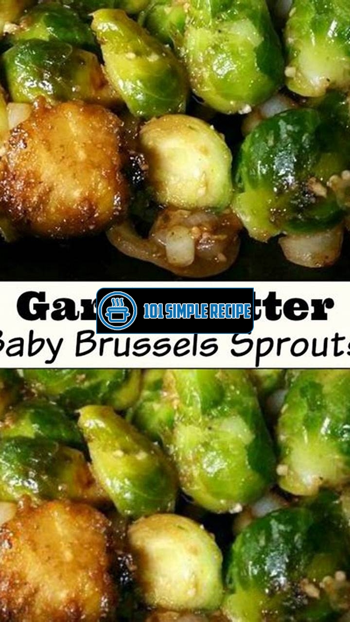 Irresistible Garlic Butter Baby Brussels Sprouts | 101 Simple Recipe