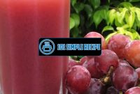 Discover the Perfect Grapes Juice Recipe for Refreshing Delight | 101 Simple Recipe