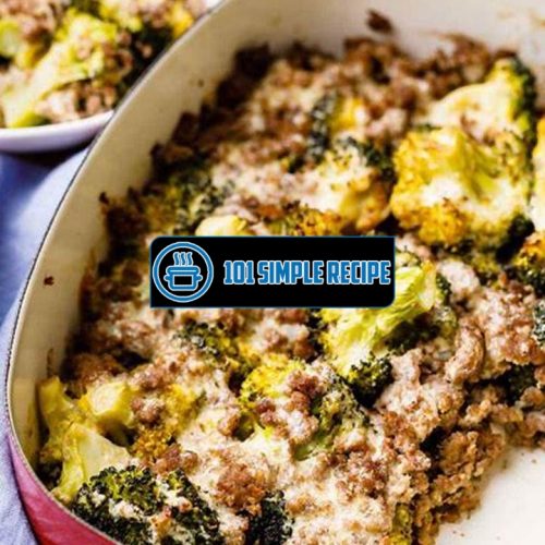 Discover the Deliciousness of Ground Beef and Broccoli Casserole | 101 Simple Recipe