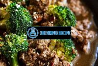 Delicious Ground Beef Broccoli Recipe for Effortless Cooking | 101 Simple Recipe