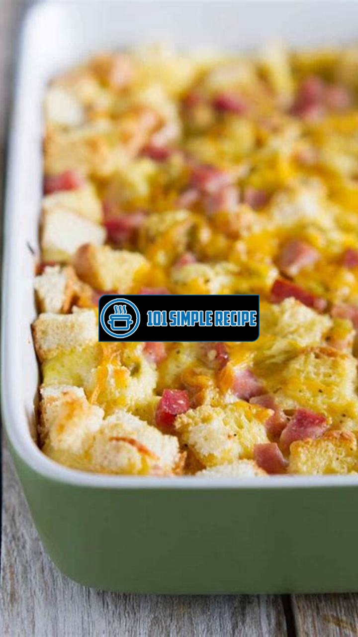 Delicious and Easy Ham and Cheese Breakfast Casserole with Bread | 101 Simple Recipe