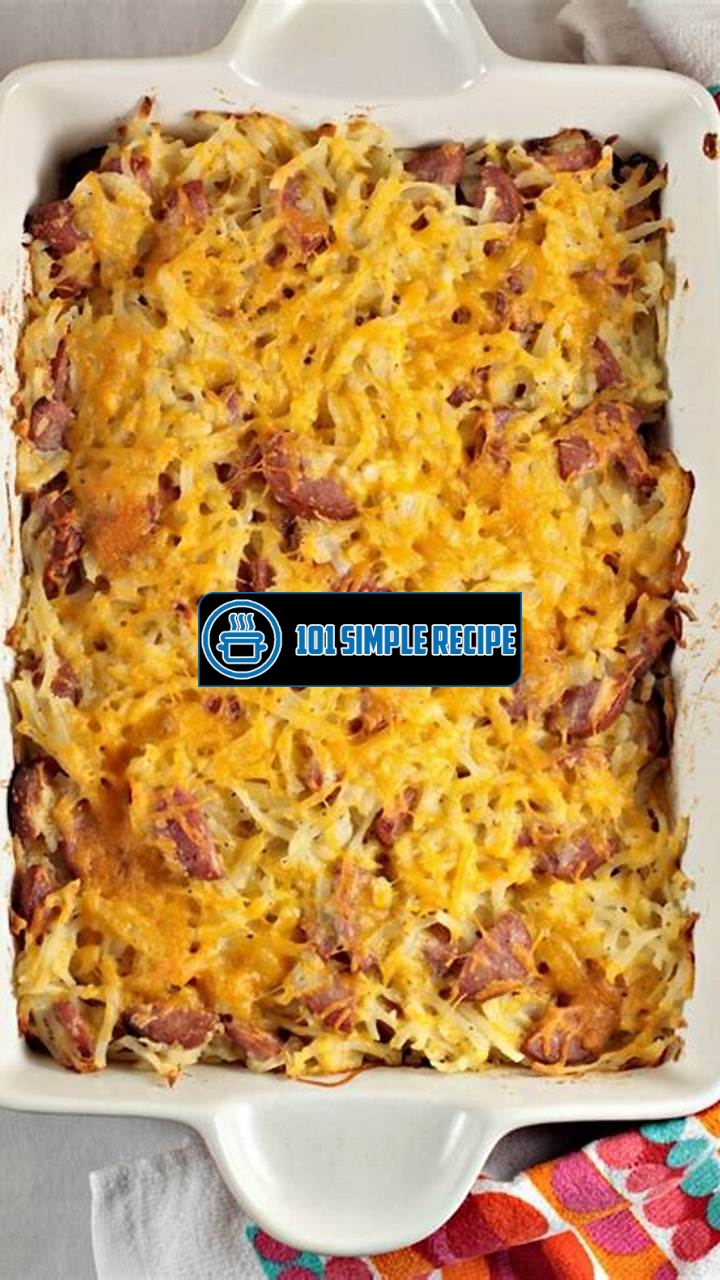 Delicious Hash Brown Casserole with Smoked Sausage | 101 Simple Recipe