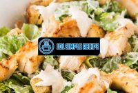 Create a Delicious Chicken Caesar Salad | 101 Simple Recipe
