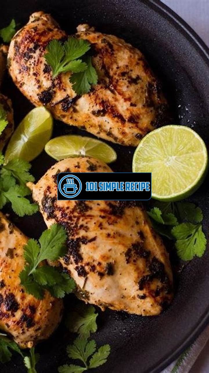 Master the Art of Making Healthy Cilantro Lime Chicken | 101 Simple Recipe