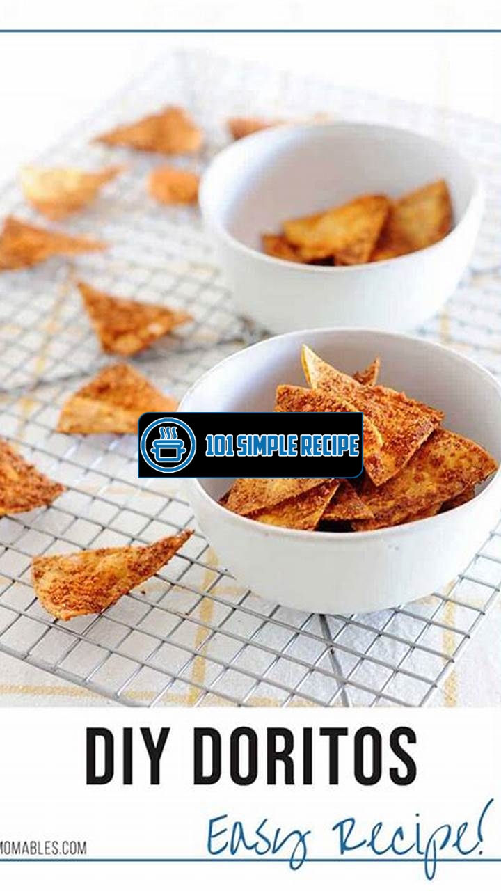 Delicious and Healthy Doritos Recipe: A Guilt-Free Snack Option | 101 Simple Recipe