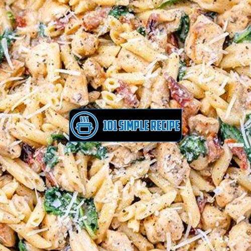 Discover the Best Healthy Tuscan Chicken Pasta Recipe | 101 Simple Recipe