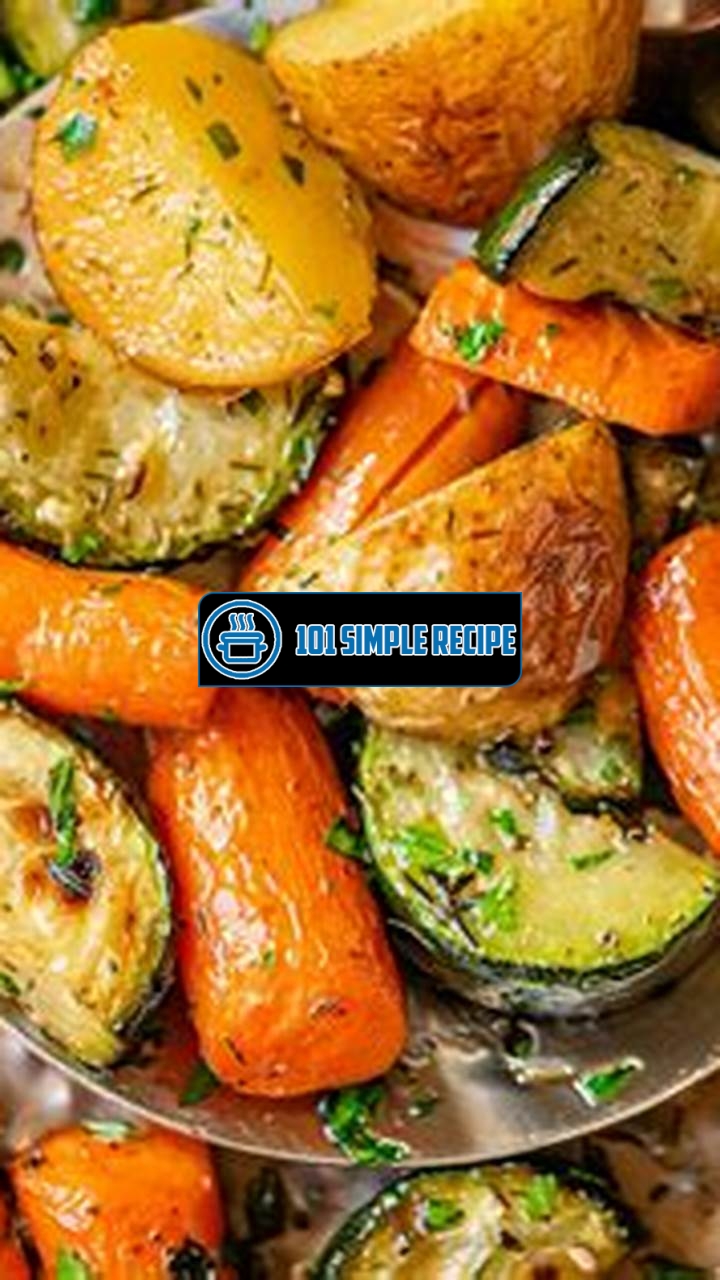 Delicious Herb Roasted Potatoes and Carrots | 101 Simple Recipe