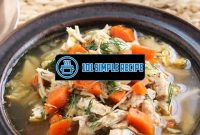 Discover the Great Taste of Homemade Chicken Soup | 101 Simple Recipe