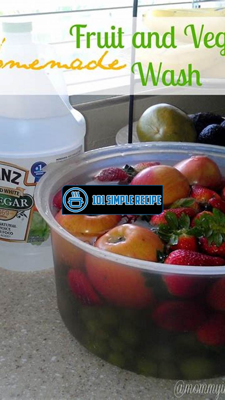 The Secret to Naturally Cleaning Your Fruits and Veggies | 101 Simple Recipe