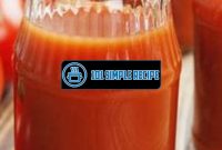 Discover the Perfect Homemade Tomato Juice Recipe for Canning | 101 Simple Recipe