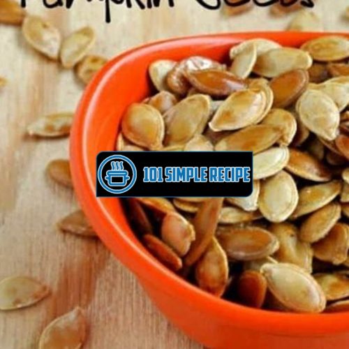 How Long Do I Bake Pumpkin Seeds | 101 Simple Recipe