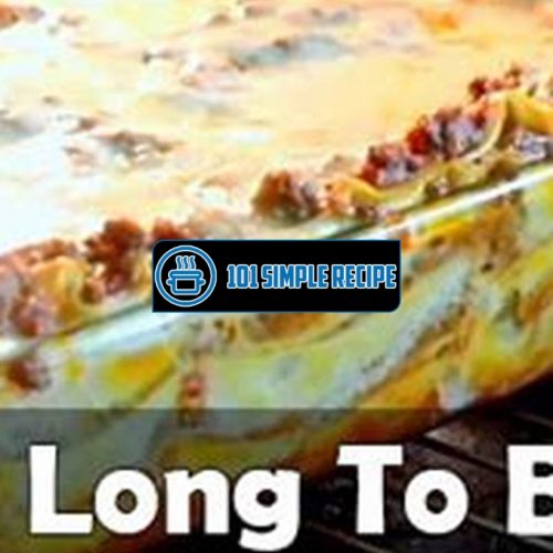 How Long To Bake A Lasagna At 350 | 101 Simple Recipe