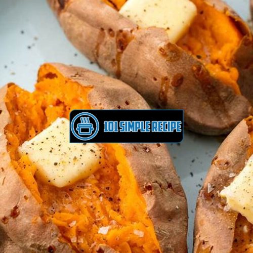 The Secrets to Baking Perfect Sweet Potatoes | 101 Simple Recipe