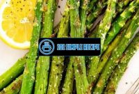 Master the Art of Cooking Asparagus with Simple Tips | 101 Simple Recipe