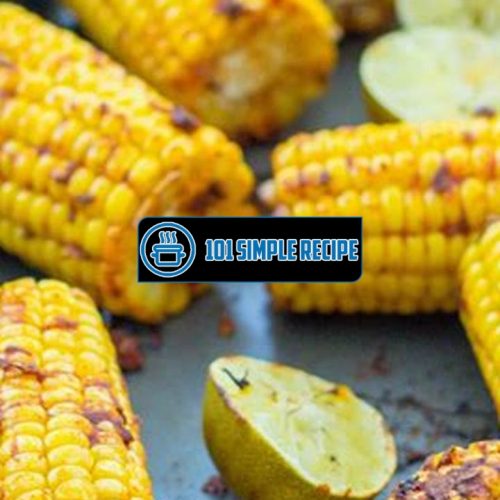 How To Make Mexican Corn On The Cob In The Oven | 101 Simple Recipe
