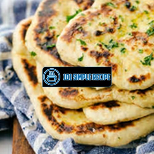 Master the Art of Making Delicious Naan Bread at Home | 101 Simple Recipe