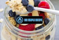 Discover the Secret to Delicious Overnight Oatmeal | 101 Simple Recipe