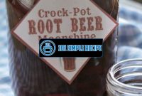 Master the Art of Crafting Root Beer Moonshine | 101 Simple Recipe
